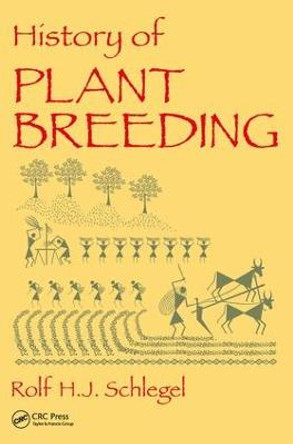 History of Plant Breeding by Rolf H. J. Schlegel