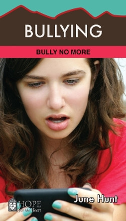 Bullying: Bully No More by June Hunt 9781596369269