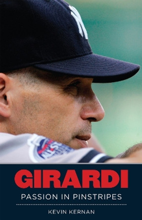 Girardi: Passion In Pinstripes by Kevin Kernan 9781600785825