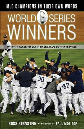 World Series Winners: What It Takes to Claim Baseball's Ultimate Prize by Ross Bernstein 9781600786716