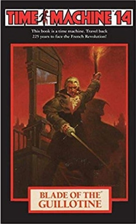 Time Machine 14: Blade of the Guillotine by Arthur Byron Cover 9781596876255