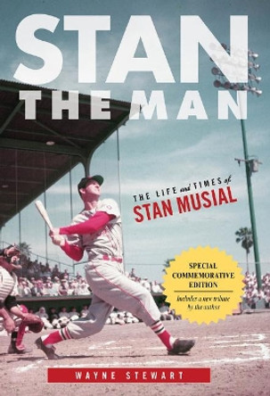 Stan the Man: The Life and Times of Stan Musial by Wayne Stewart 9781600789489