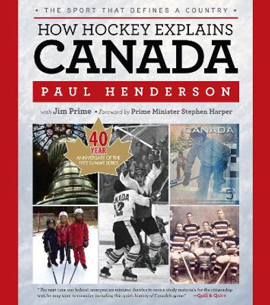 How Hockey Explains Canada: The Sport That Defines a Country by Paul Henderson 9781600787720