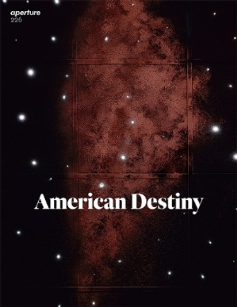 American Destiny: Aperture 226 by Michael Famighetti 9781597114189