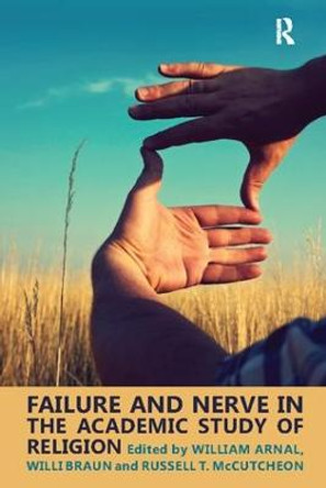 Failure and Nerve in the Academic Study of Religion by William E. Arnal