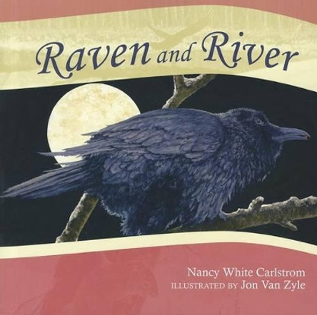 Raven and River by Nancy White Carlstrom 9781602231504