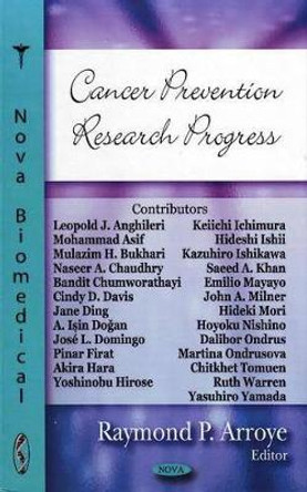 Cancer Prevention Research Progress by Raymond P. Arroye 9781604561258