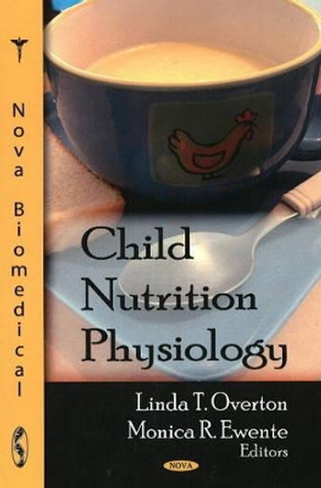 Child Nutrition Physiology by Linda T. Overton 9781604563023