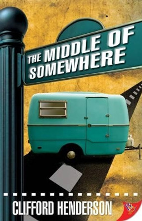 The Middle of Somewhere by Clifford Henderson 9781602820470