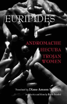 Andromache, Hecuba, Trojan Women by Euripides 9781603847353