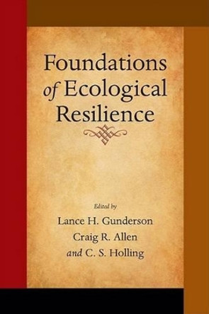 Foundations of Ecological Resilience by Lance H. Gunderson 9781597265102