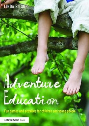 Adventure Education: Fun games and activities for children and young people by Linda Ritson