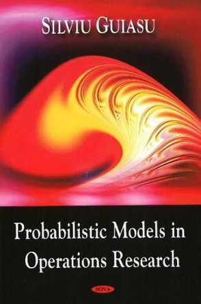 Probablistic Models in Operations Research by Silviu Guiasu 9781606922330