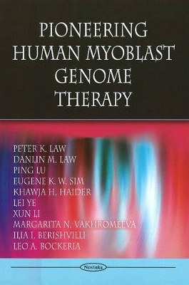 Pioneering Human Myoblast Genome Therapy by Peter K. Law 9781606928172