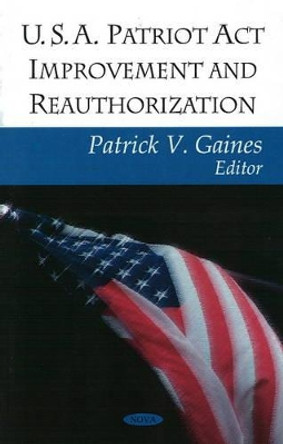 USA Patriot Improvement Reauthorization by Patrick V. Gaines 9781604566154