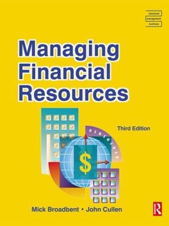 Managing Financial Resources by Mick Broadbent