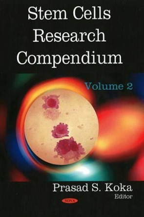 Stem Cells Research Compendium: Volume 2 by Prasad S. Koka 9781604566321