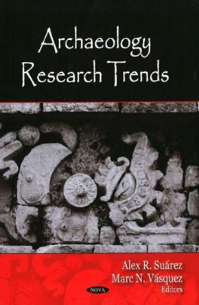 Archeology Research Trends by Alex R. Suarez 9781604566789