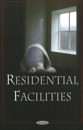 Residential Facilities by Government Accountability Office 9781604569742