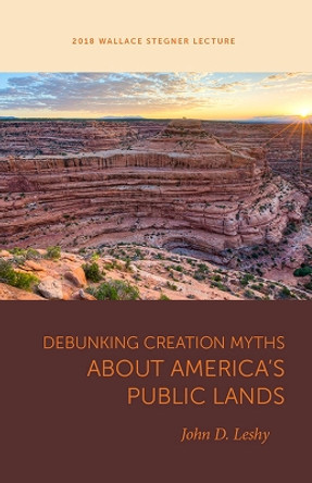 Debunking Creation Myths about America's Public Lands by John D. Leshy 9781607816591