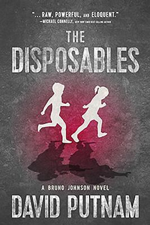 The Disposables: A Novel by David Putnam 9781608091645