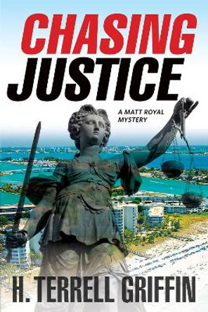 Chasing Justice: A Matt Royal Mystery by H. Terrell Griffin 9781608092239