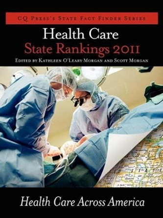 Health Care State Rankings 2011: Health Care Across America by Kathleen O'Leary Morgan 9781608717323