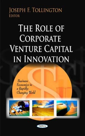 Role of Corporate Venture Capital in Innovation by Joseph F. Tollington 9781608769360