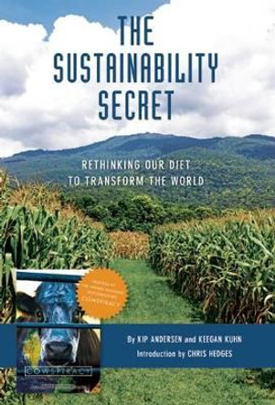 The Sustainability Secret: Rethinking Our Diet to Transform the World by Keegan Kuhn 9781608876570