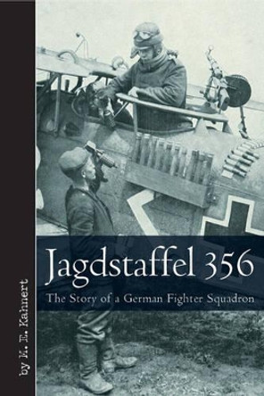 Jagdstaffel 356: The Story of a German Fighter Squadron by M. E. Kahnert 9781612001449