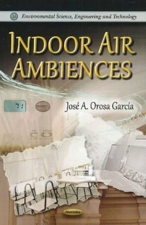 Indoor Air Ambiences by Jose A. Orosa Garcia 9781612095707