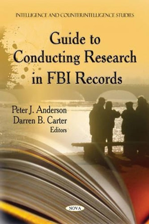 Guide to Conducting Research in FBI Records by Peter J. Anderson 9781613245217