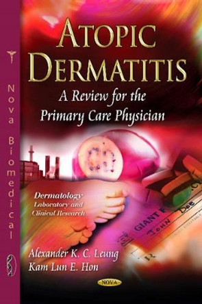 Atopic Dermatitis: A Review for the Primary Care Physician by Alexander K. C. Leung 9781613245408