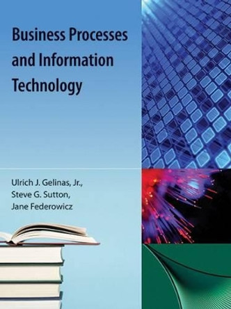 Business Processes and Information Technology by Ulric J. Gelinas 9781616101466