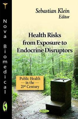 Health Risks from Exposure to Endocrine Disruptors by Sebastian Klein 9781614707448