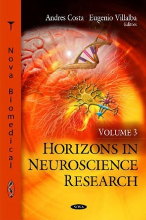 Horizons in Neuroscience Research: Volume 3 by Andres Costa 9781617280276