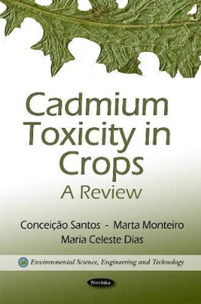 Cadmium Toxicity in Crops: A Review by Conceicao Santos 9781617281693