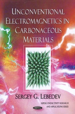 Unconventional Electromagnetics in Carbonaceous Materials by Sergey G. Lebedev 9781616681746