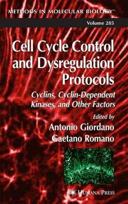 Cell Cycle Control and Dysregulation Protocols by Antonio Giordano 9781617372704
