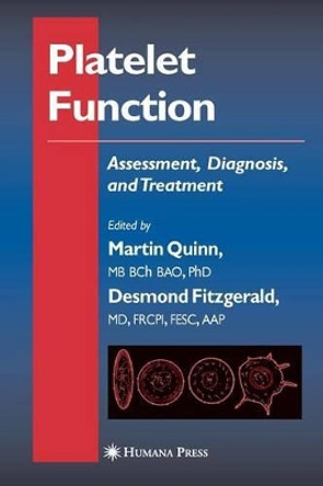 Platelet Function: Assessment, Diagnosis, and Treatment by Martin Quinn 9781617374470