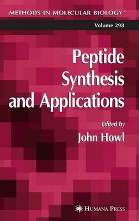 Peptide Synthesis and Applications by John Howl 9781617374906