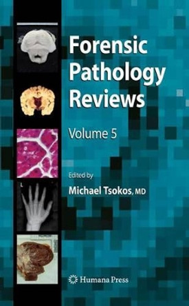 Forensic Pathology Reviews 5 by Michael Tsokos 9781617377976