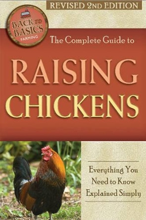 Complete Guide to Raising Chickens: Everything You Need to Know Explained Simply by Tara Layman-Williams 9781620230169