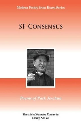 Sf-Consensus: Poems of Park Je-Chun by Je-Chun Park 9781622460304