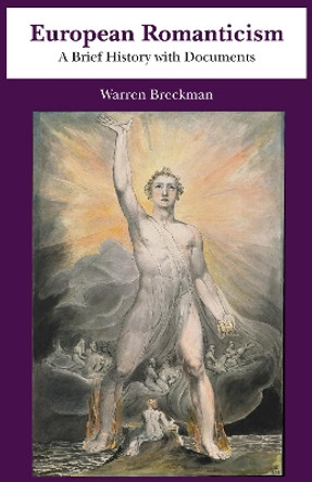 European Romanticism: A Brief History with Documents by Warren Breckman 9781624663772