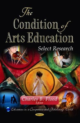 Condition of Arts Education: Select Research by Charles B. Flood 9781626183353