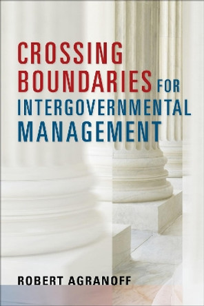 Crossing Boundaries for Intergovernmental Management by Robert Agranoff 9781626164802