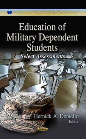 Education of Military Dependent Students: Select Assessments by Hernick A. Demello 9781626184800