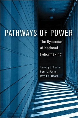Pathways of Power: The Dynamics of National Policymaking by Timothy J. Conlan 9781626161061