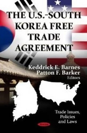 U.S.-South Korea Free Trade Agreement by Keddrick E. Barnes 9781620819296 U.S.-South Korea Free Trade Agreement by Keddrick E. Barnes 9781620819296